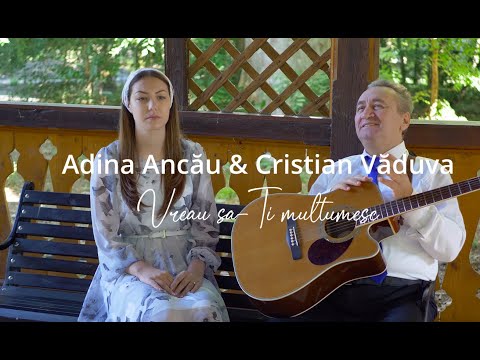 Cristian Văduva & Adina Ancău - Îți mulțumesc