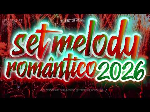 SET MELODY ROMÂNTICO (2026) SÓ AS MELHORES!!! (ESPECIAL ANO NOVO 2026) DJ WELLINGTON PROMIX