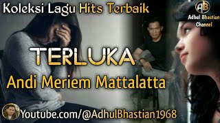 Download lagu Lagu lawas yang paling banyak dicari ][ Terluka ~ Andi Meriem Mattalatta ][ Lagu hits terbaik mp3