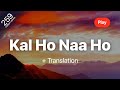 Kal Ho Naa Ho -  Shankar-Ehsaan-Loy, Sonu Nigam | Lyrics | Translation |