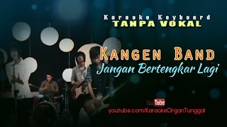 Download lagu Kangen Band Jangan Bertengkar Lagi Karaoke Keyboar... mp3