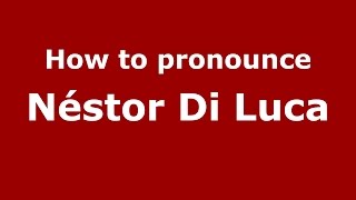 How to pronounce Néstor Di Luca