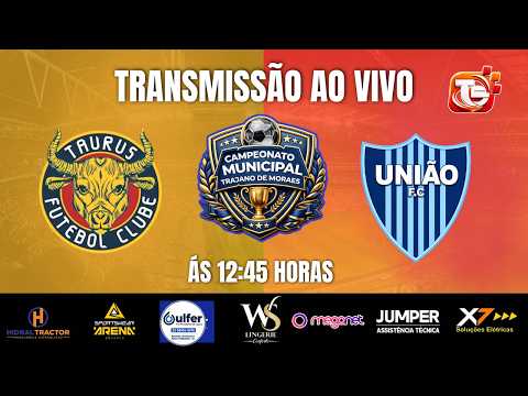 TAURUS F.C VS UNIÃO F.C / CAMPEONATO MUNICIPAL TRAJANENSE 2026
