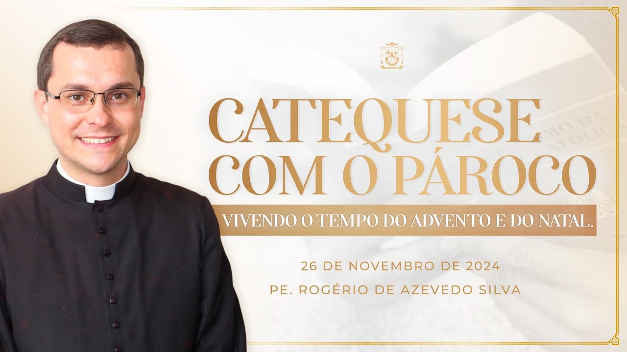 35ª Catequese com o Pároco - Vivendo o Tempo do Advento e do Natal - 26/11/2024