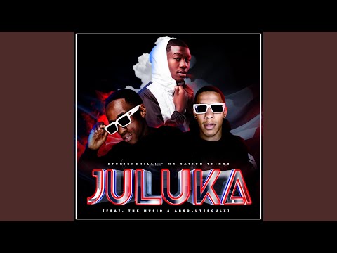 Juluka (feat. Mr Nation Thingz, TNK MusiQ & Absolutesoulx)