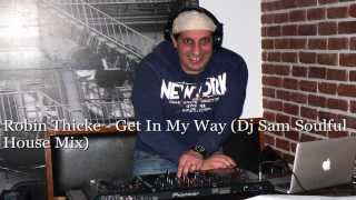 Robin Thicke - Get In My Way (Dj Sam Soulful House Mix)