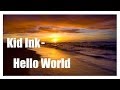 Kid Ink- Hello World Lyrics - Dustin T Kid Ink- Hello World Lyrics