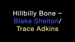 Hillbilly Bone ~ Blake Shelton/Trace Adkins Lyrics