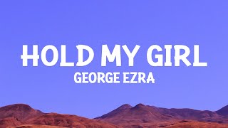 George Ezra - Hold My Girl (Lyrics)