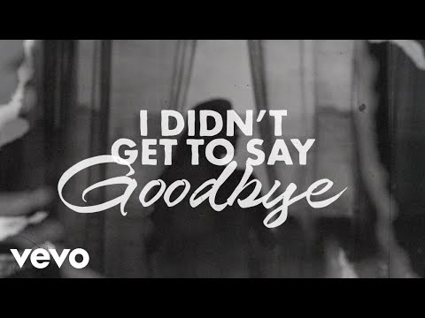 Video thumbnail for I Didn’t Get to Say Goodbye