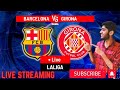 Barcelona vs Girona Live Watchalong In Hindi