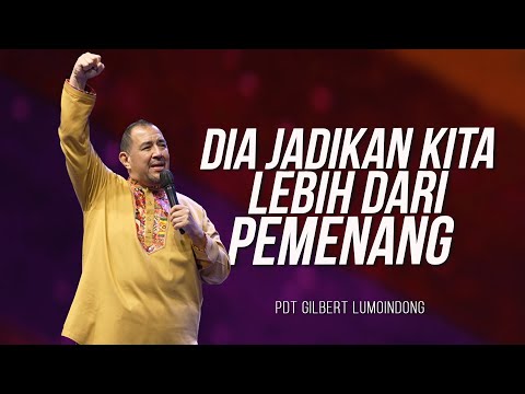 KHOTBAH PENDETA GILBERT LUMOINDONG  - DIA JADIKAN KITA LEBIH DARI PEMENANG