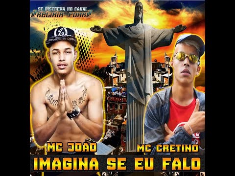 MC João e MC Cretino -  Imagina Se Eu Falo ( Binho DJ) LANÇAMENTO 2019