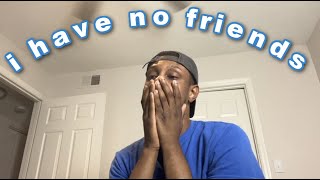 26 Years Old And I Have No Friends (I have Social Anxiety)