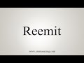 How To Say Reemit