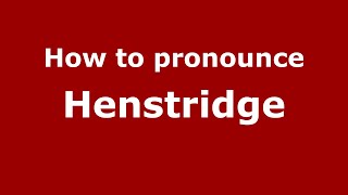 How to pronounce Henstridge