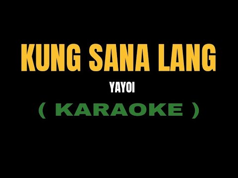 Kung Sana Lang - Yayoi ( Karaoke Version )