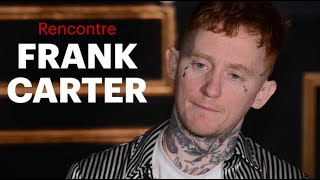 Frank Carter : &quot;J&#39;ai bâti ma carrière sur la haine&quot;