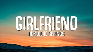 Hemlocke Springs - girlfriend (Lyrics)