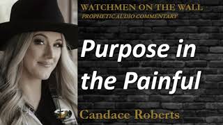 “Purpose in the Painful” – Powerful Prophetic Encouragement from Candace Roberts