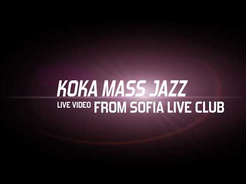 Koka Mass Jazz - All I Want is All You Want / live at Sofia Live Club / 2018