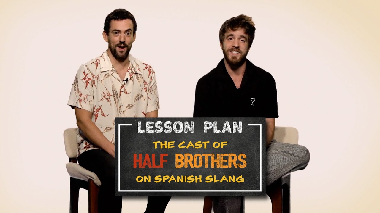 Lesson Plan | The Cast of Half Brothers on Spanish Slang | Episode 2