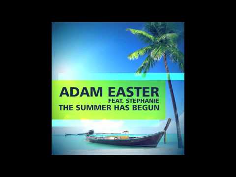 Adam Easter Ft  Stephanie   The Summer Has Begun