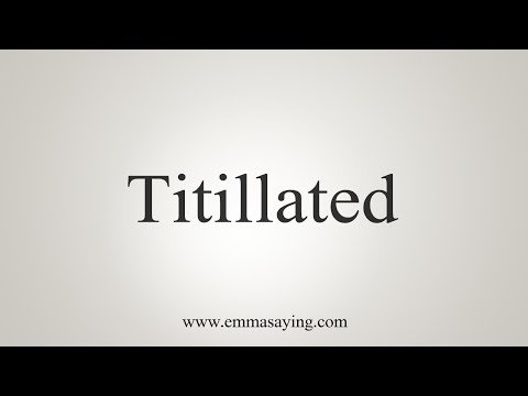 How To Say Titillated
