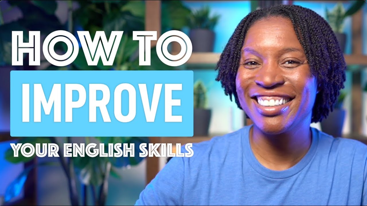 HOW TO IMPROVE YOUR ENGLISH SKILLS | 7 TIPS