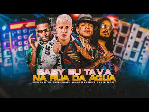 NA RUA DA ÁGUA - DANILO BOLADO E BARCA NA BATIDA E LUANZINHO DO RECIFE E GS O REI DO BEAT - MÚSICA