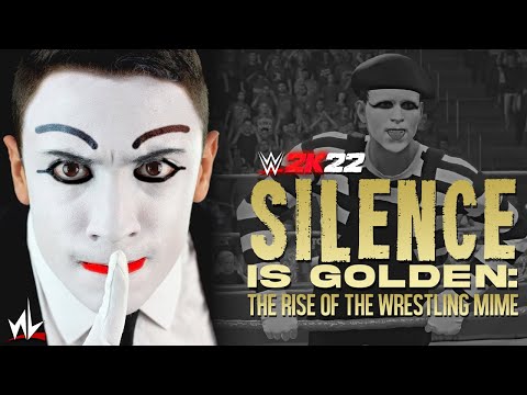 SILENCE IS GOLDEN: The Rise of the Wrestling Mime (WWE 2K22 MyGM)