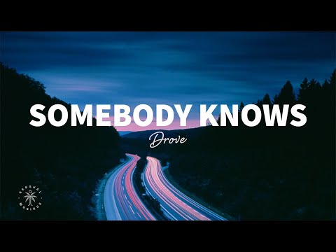 Drove - Somebody Knows (Lyrics)