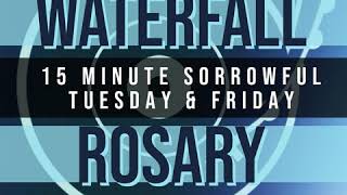 15 Minute Rosary - 2 - Sorrowful - Tuesday & Friday - WATERFALL