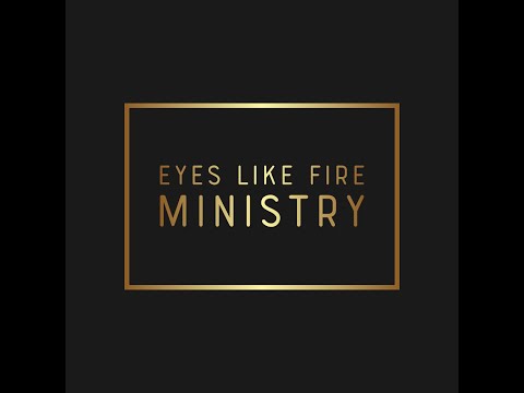 Introduction to Eyes Like Fire Ministry