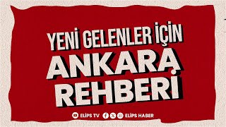 Ankara’ya Yeni Taşınanlar İçin Altın Değerinde Rehber