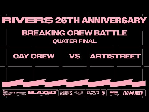 RIVERS 25TH ANNI. BREAKING QUARTER FINAL 1 CAY CREW VS ARTISTREET