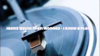 Jaymz Nylon Feat. Mooney - I Know a Place