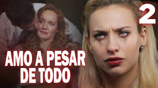 AMO A PESAR DE TODO 2 | BESTSELLER DE AMOR