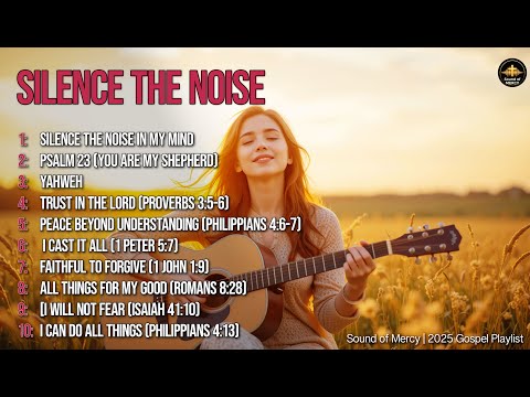 Silence the Noise in My Mind | Gospel Songs That Bring Peace 2025