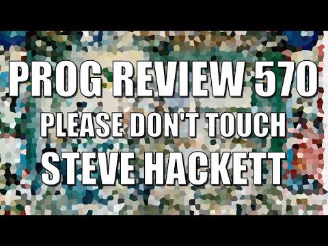 Prog Review 570 - Please Don't Touch - Steve Hackett
