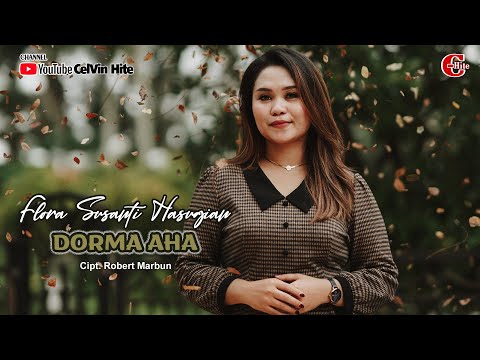 FLORA SUSANTI HASUGIAN || DORMA AHA || (Official Music Video) Lagu Batak Terbaru 2022