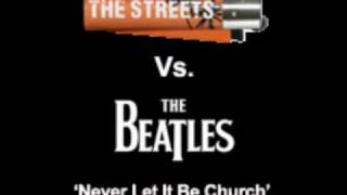 The Streets vs The Beatles - Never Let It Be Church (Green Fingers Mashup)