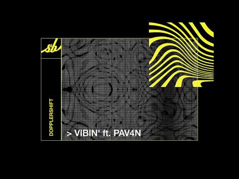 Dopplershift - Vibin' ft. PAV4N