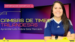 DESCUBRA COMO IMPORTAR CAMISAS TAILANDESAS!! Lindas Camisas de Times! Importador Esportivo