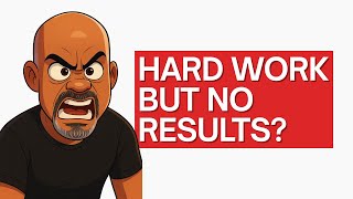 Why Your Hard Work Isn’t Paying Off Yet!