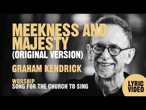 Meekness and Majesty (Original Version) by UK worship leader  Graham Kendrick - Lyric Video