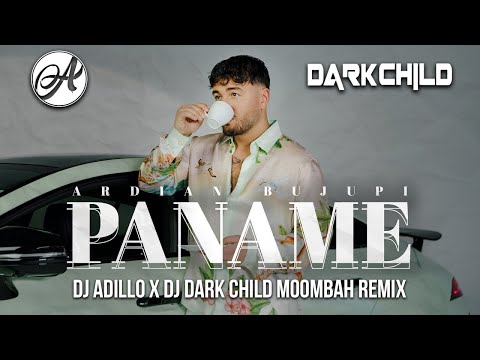 ARDIAN BUJUPI - PANAME (DJ ADILLO x DJ DARK CHILD Remix) | MOOMBAHTON REMIX 2021