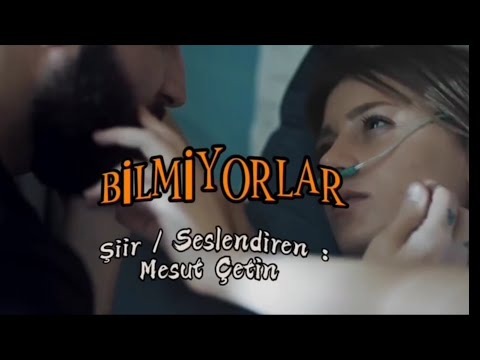 Bilmiyorlar | Şiir / Seslendiren : Mesut Çetin |