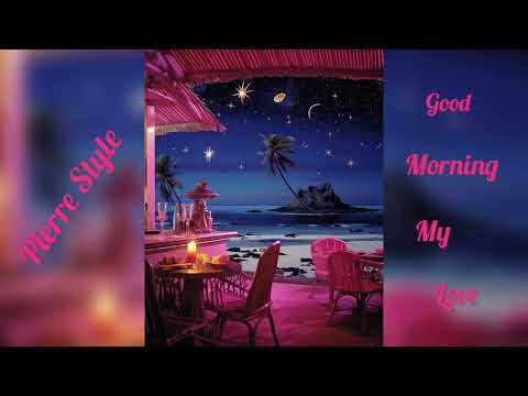 Pierre Style - Good morning my lovee (Fuuunkyy Mixx)