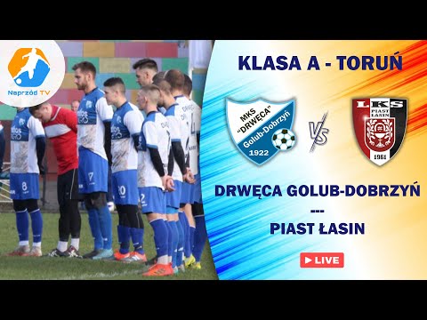 DRWĘCA GOLUB-DOBRZYŃ - PIAST ŁASIN, KLASA A - GR. TORUŃ